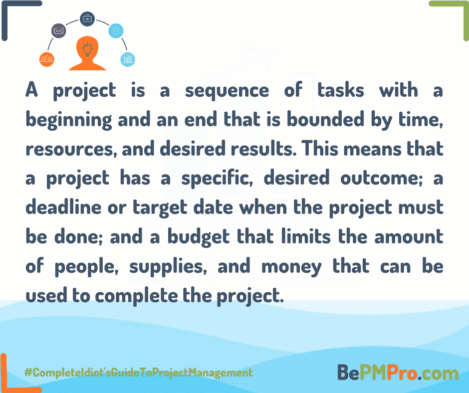 A project is a sequence of tasks