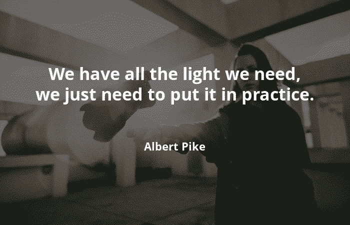 We have all the light we need, we just need to put it in practice -Motivational Quotes – Motivational Quotes