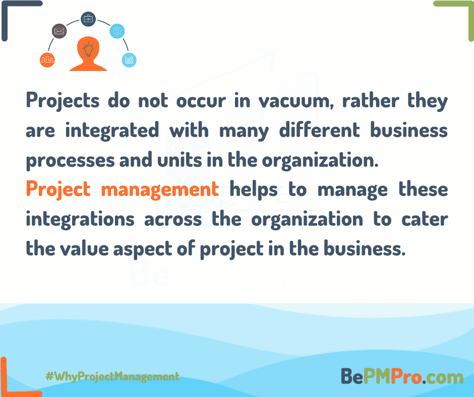 Project management helps to manage these integrations across the organization
