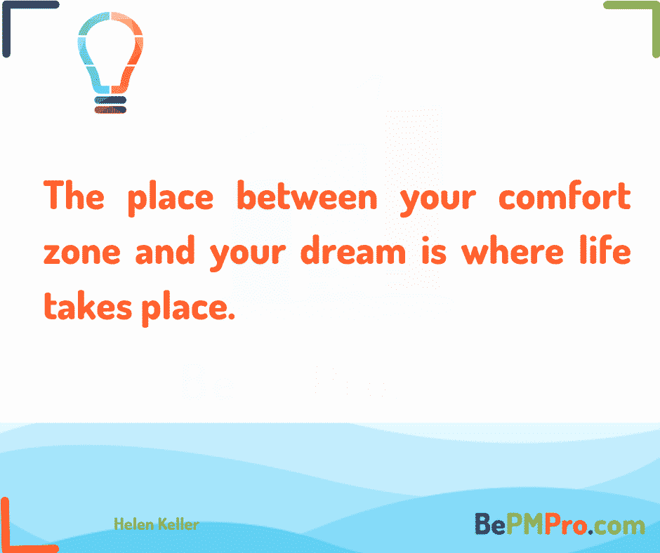 The place between your comfort zone and your dream is where life takes place. 