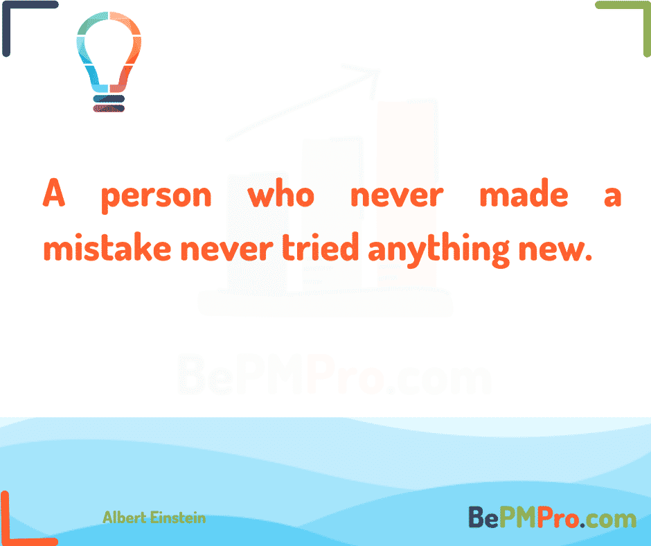 A person who never made a mistake never tried anything new. 