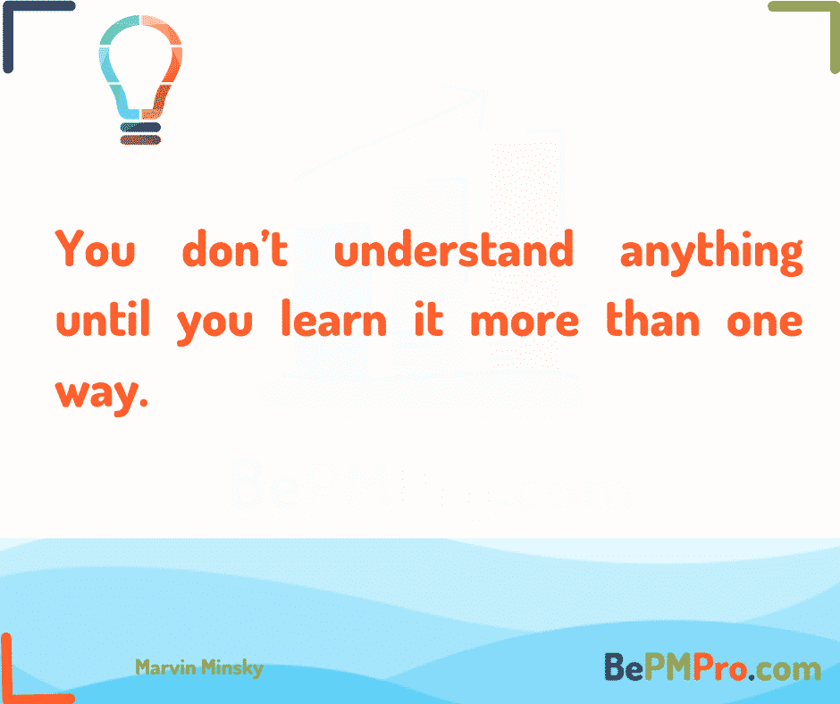 You dont understand anything until you learn it more than one way. 