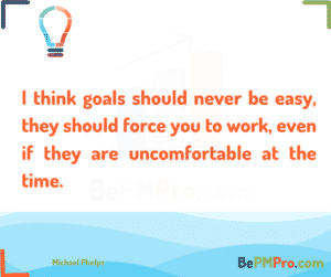 I think goals should never be easy, they should force you to work, even if they are uncomfortable at the time. Michael Phelps – M7lSilndsRHiFrY59Z5B