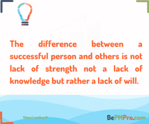 The difference between a successful person and others is not lack of strength not a lack of knowledge but rather a lack of will. Vince Lombardi – sMTWhe8FD2ySVwY0WXS9