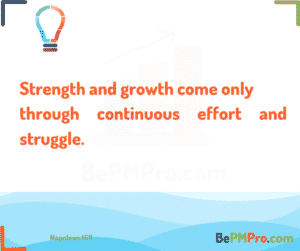 Strength and growth come only through continuous effort and struggle. Napoleon Hill – 1H4FXtFWYrb5ZT6qztDy