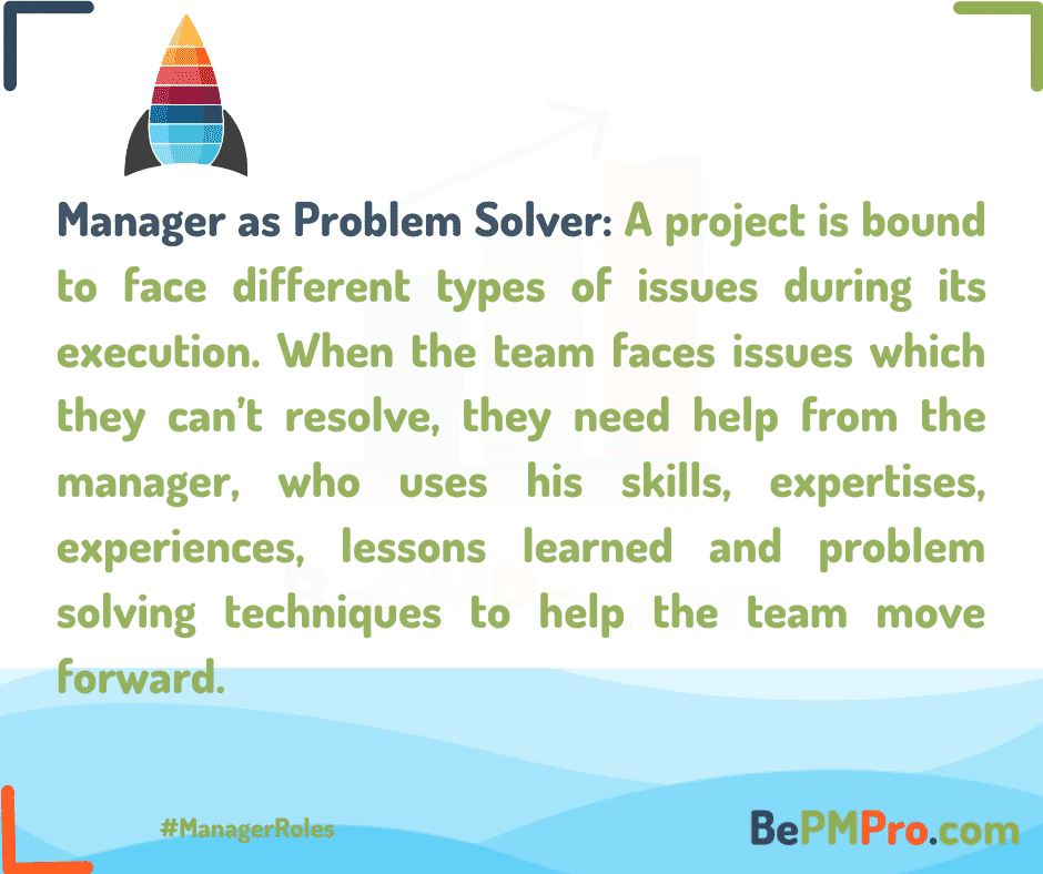 A manager plays the role of a problem solver. – GnI6IfzgY5Wc7LGEJ7Gh