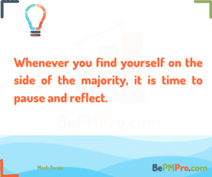 Whenever you find yourself on the side of the majority, it is time to pause and reflect. Mark Twain – KfEyYWVDLGNDMV8FTaiE